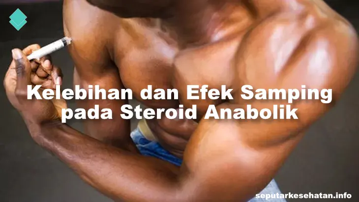 Kelebihan dan Efek Samping pada Steroid Anabolik