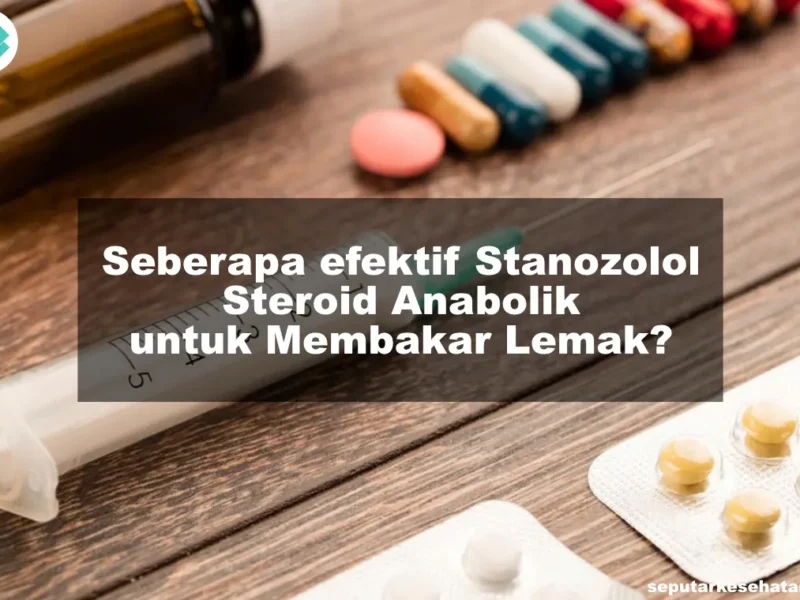 Seberapa efektif Stanozolol Steroid Anabolik untuk Membakar Lemak