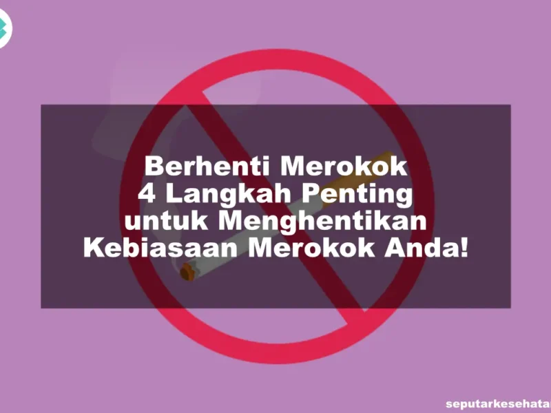 Berhenti Merokok 4 Langkah Penting untuk Menghentikan Kebiasaan Merokok Anda!