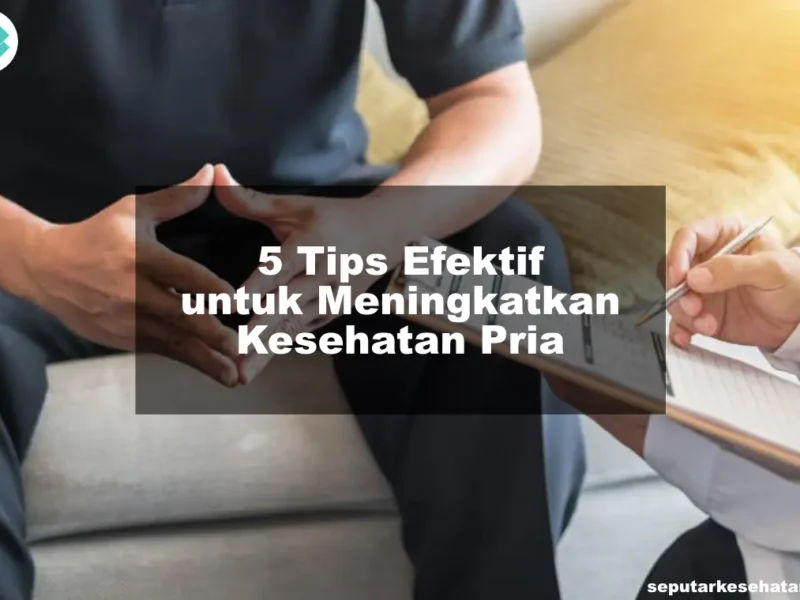 5 Tips Efektif untuk Meningkatkan Kesehatan Pria